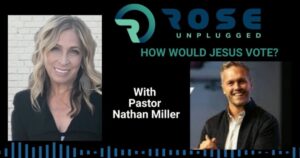 rose-unplugged:-how-would-jesus-vote?-(audio)-|-the-gateway-pundit-|-by-cristina-laila