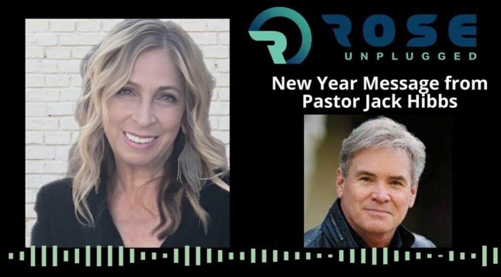 pastor-jack-hibbs-joins-rose-unplugged-with-a-special-new-year-message-(audio)