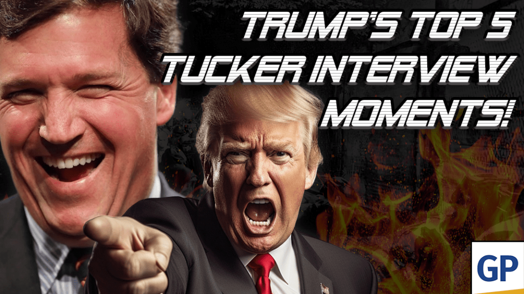 trump’s-top-5-tucker-interview-moments-|-on-watch-w/-drew-hernandez-|-the-gateway-pundit-|-by-drew-hernandez