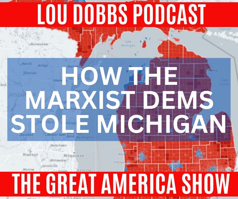 how-the-marxist-dems-stole-michigan:-the-gateway-pundit’s-jim-hoft-joins-legendary-host-lou-dobbs-on-the-great-america-show-(audio)-|-the-gateway-pundit-|-by-jim-hoft