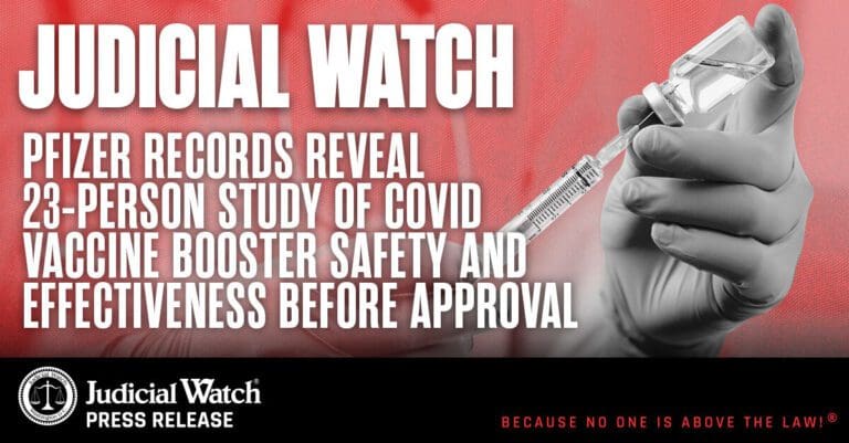 judicial-watch:-records-reveal-pfizer-tested-safety-of-covid-vaccine-booster-on-23-people-before-biden-fda-approved-the-shots-|-the-gateway-pundit-|-by-cristina-laila