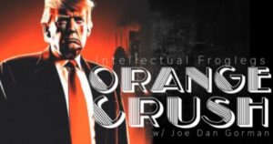 joe-dan-gorman-at-intellectual-froglegs-publishes-his-latest-masterpiece-“orange-crush”-(video)